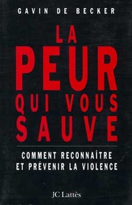 LA PEUR QUI VOUS SAUVE - COMMENT RECONNAITRE ET PREVENIR LA VIOLENCE