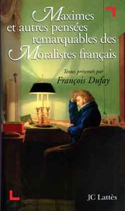 MAXIMES ET AUTRES PENSEES REMARQUABLES DES MORALISTES FRANCAIS