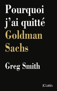 POURQUOI J'AI QUITTE GOLDMAN SACHS