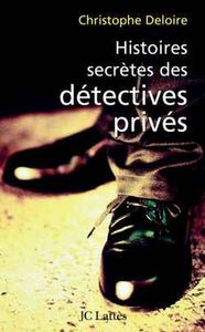 HISTOIRES SECRETES DES DETECTIVES PRIVES