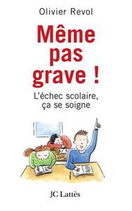 MEME PAS GRAVE - L'ECHEC SCOLAIRE CA SE SOIGNE