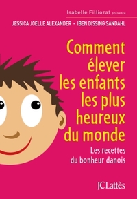 COMMENT ELEVER LES ENFANTS LES PLUS HEUREUX DU MONDE