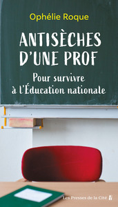 Antisèches d'une prof. Pour survivre à l'Education nationale