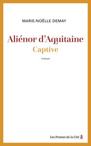 Aliénor d'Aquitaine. Captive