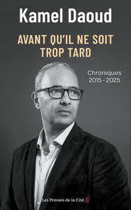 Avant qu'il ne soit trop tard. Chroniques 2015-2025