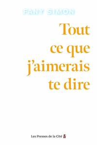 Tout ce que j'aimerais te dire