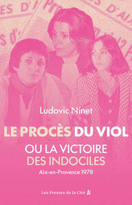 Le Procès du viol ou la victoire des indociles. Aix-en-Provence 1978