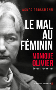 Le Mal au féminin, Monique Olivier. Epouse Fourniret