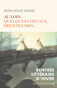 Au loin, quelques chevaux, deux plumes...