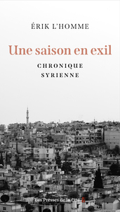 Une saison en exil - Chronique syrienne