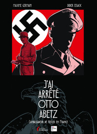 J'ai arrêté Otto Abetz