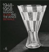 Murano Glass and the Venice Biennale 1948-1958 /anglais/italien