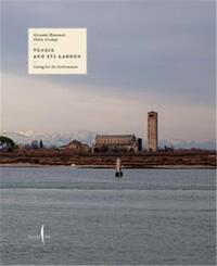 VENICE AND ITS LAGOON: CARING FOR THE ENVIRONMENT /ANGLAIS