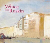 IN VENICE WITH RUSKIN /ANGLAIS
