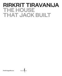 Rirkrit Tiravanija The House that Jack Built /anglais/italien