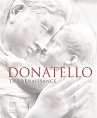 DONATELLO THE RENAISSANCE /ANGLAIS