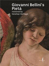 Giovanni Bellini s PietA Restored by Venetian Heritage /anglais