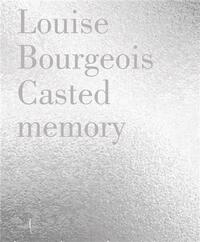 Louise Bourgeois: Casted Memory /anglais