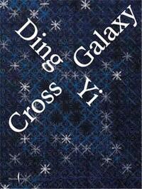 DING YI: CROSS GALAXY /ANGLAIS