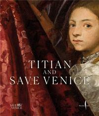 TITIAN & SAVE VENICE /ANGLAIS