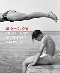 NINO MIGLIORI: PHOTOGRAPHY AS CONSTANT RESEARCH /ANGLAIS/ITALIEN