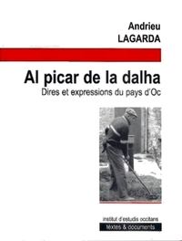 AL PICAR DE LA DALHA Dires et expressions du pays d'Oc