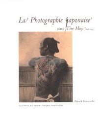 LA PHOTOGRAPHIE JAPONAISE SOUS L'ERE MEIJI (1868-1912)