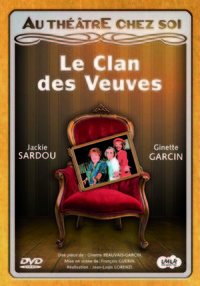 LE CLAN DES VEUVES - DVD  AU THEATRE CHEZ SOI