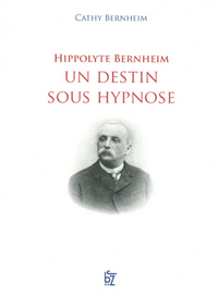 HIPPOLYTE BERNHEIM UN DESTIN SOUS HYPNOSE