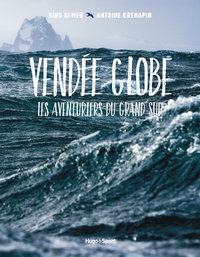 Vendée globe, les aventuriers du grand sud