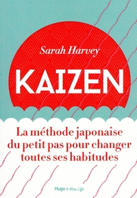 KAIZEN - LA METHODE JAPONAISE DU PETIT PAS POUR CHANGER TOUTES SES HABITUDES