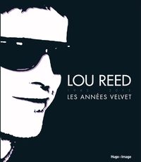 LOU REED 1942-2013 : LES ANNEES VELVET
