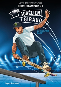 TOUS CHAMPIONS ! AURELIEN GIRAUD - LE SKATEPARK MAUDIT