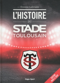 L'HISTOIRE DU STADE TOULOUSAIN -EDITION MISE A JOUR-