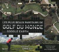 Les plus beaux parcours de golf du monde avec google Earth