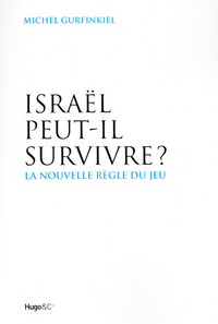 ISRAEL PEUT-IL SURVIVRE ? - LA NOUVELLE REGLE DU JEU
