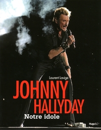 JOHNNY HALLYDAY NOTRE IDOLE