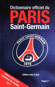 PSG - DICTIONNAIRE OFFICIEL DU PARIS SAINT-GERMAIN 2013