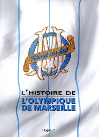 OM - L'HISTOIRE DE L'OLYMPIQUE DE MARSEILLE