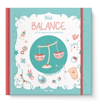 BEBE BALANCE - LIVRE DE NAISSANCE ET DES PREMIERES FOIS