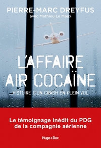 AFFAIRE AIR COCAINE - L'HISTOIRE D'UN CRASH EN PLEIN VOL