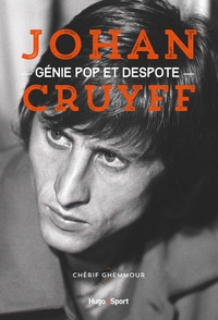 JOHAN CRUYFF, GENIE POP ET DESPOTE