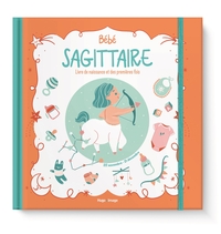 BEBE SAGITTAIRE - LIVRE DE NAISSANCE ET DES PREMIERES FOIS
