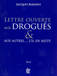 LETTRE OUVERTE AUX DROGUES & AUX AUTRES... S'IL EN RESTE