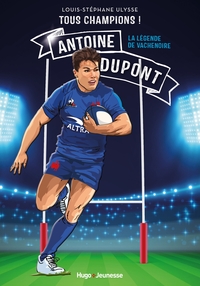 TOUS CHAMPIONS ! ANTOINE DUPONT - ET LA LEGENDE DE VACHENOIRE