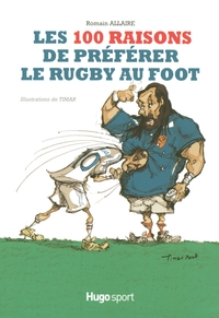 LES 100 RAISONS DE PREFERER LE RUGBY AU FOOT