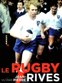 LE RUGBY VU PAR JEAN-PIERRE RIVES