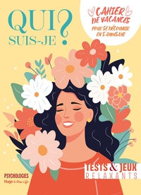 QUI SUIS-JE ? - CAHIER DE VACANCES POUR SE DECOUVRIR EN S'AMUSANT.100 JEUX ET TESTS RELAXANTS
