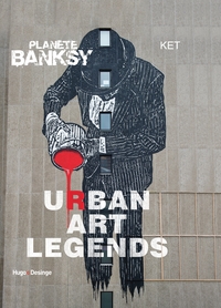 PLANETE BANKSY URBAN ART LEGENDS