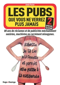 Les pubs que vous ne verrez plus jamais 2 - Spécial sexisme